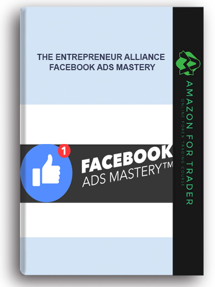 The Entrepreneur Alliance - Facebook Ads Mastery