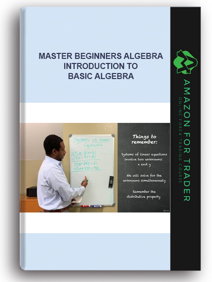 Master Beginners Algebra - Introduction To Basic Algebra