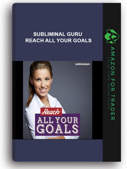 Subliminal Guru - Reach All Your Goals