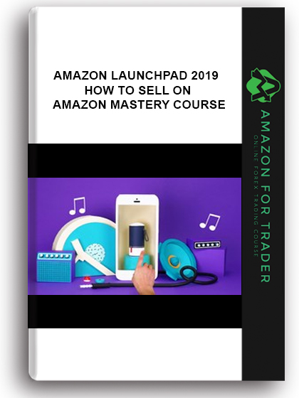 Amazon Launchpad 2019 - how To Sell On Amazon Mastery Course
