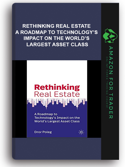 Rethinking Real Estate - A Roadmap to Technology’s Impact on the World’s Largest Asset Class