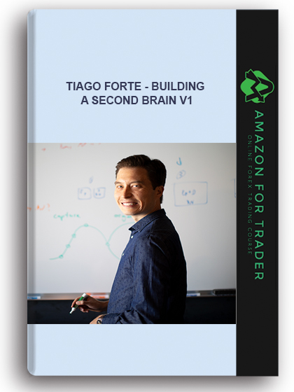 Tiago Forte - Building A Second Brain V1