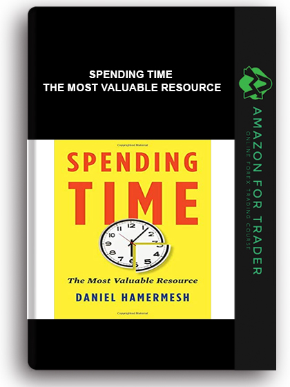 Spending Time - The Most Valuable Resource