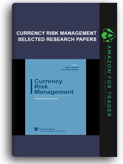Currency Risk Management - Selected Research Papers
