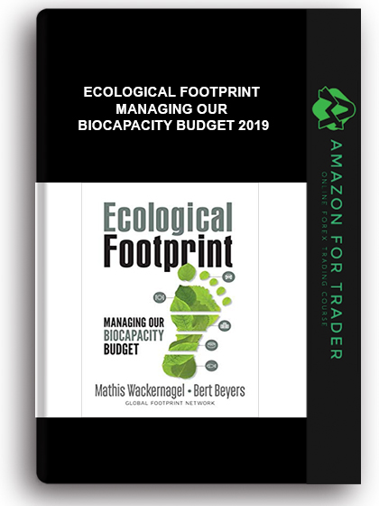 Ecological Footprint - Managing Our Biocapacity Budget 2019