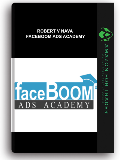 Robert V Nava - Faceboom Ads Academy