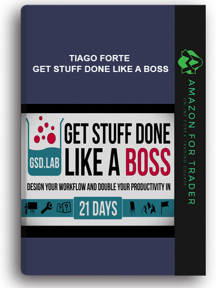 Tiago Forte - Get Stuff Done Like A Boss