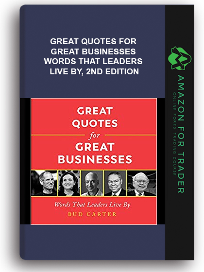 Great Quotes for Great Businesses - Words That Leaders Live By, 2nd Edition