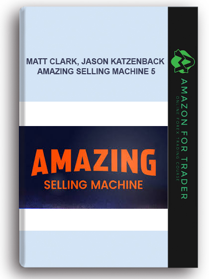 Matt Clark, Jason Katzenback - Amazing Selling Machine 5