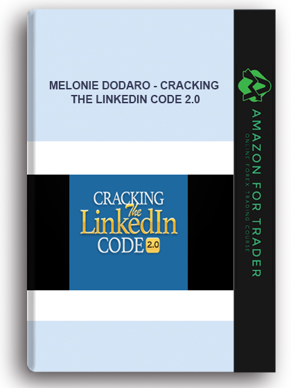 Melonie Dodaro - Cracking The Linkedin Code 2.0