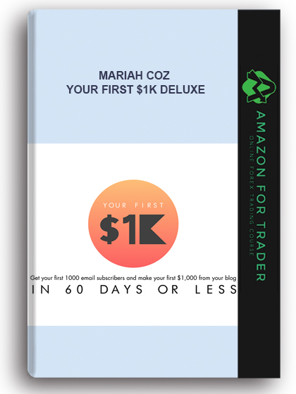 Mariah Coz - Your First $1k Deluxe