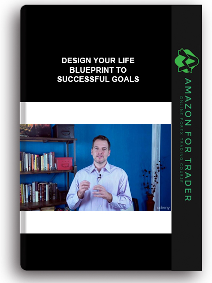 Design Your Life - Blueprint To Successful Goals