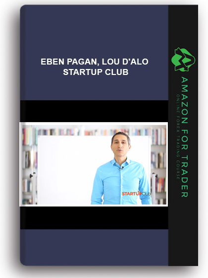 Eben Pagan, Lou D'alo - Startup Club