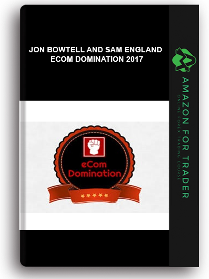 Jon Bowtell And Sam England - Ecom Domination 2017