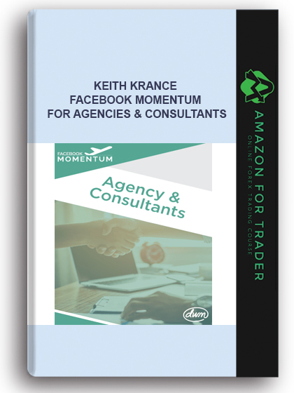 Keith Krance - Facebook Momentum For Agencies & Consultants