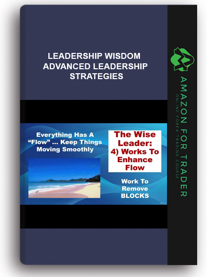 Leadership Wisdom - Advanced Leadership Strategies