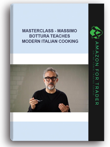 Masterclass - Massimo Bottura Teaches Modern Italian Cooking