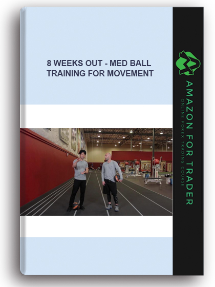 8 Weeks Out - Med Ball Training For Movement