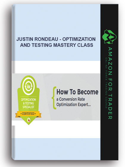 Justin Rondeau - Optimization And Testing Mastery Class