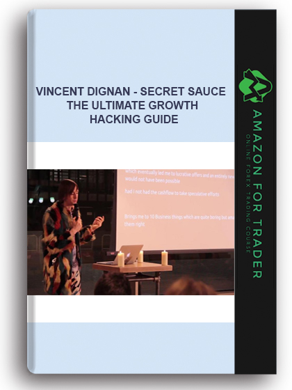 Vincent Dignan - Secret Sauce The Ultimate Growth Hacking Guide