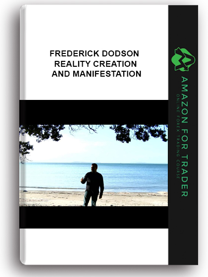Frederick Dodson - Reality Creation And Manifestation