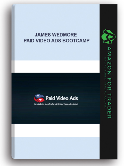 James Wedmore - Paid Video Ads Bootcamp