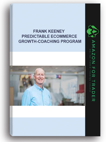 Frank Keeney - Predictable Ecommerce Growth-coaching Program