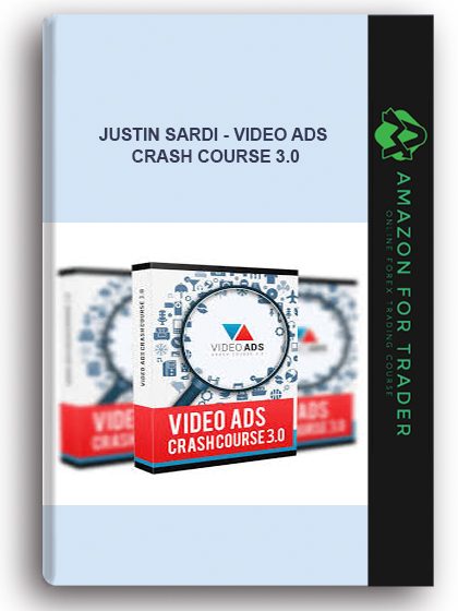 Justin Sardi - Video Ads Crash Course 3.0