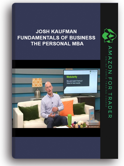 Josh Kaufman - Fundamentals Of Business - The Personal Mba