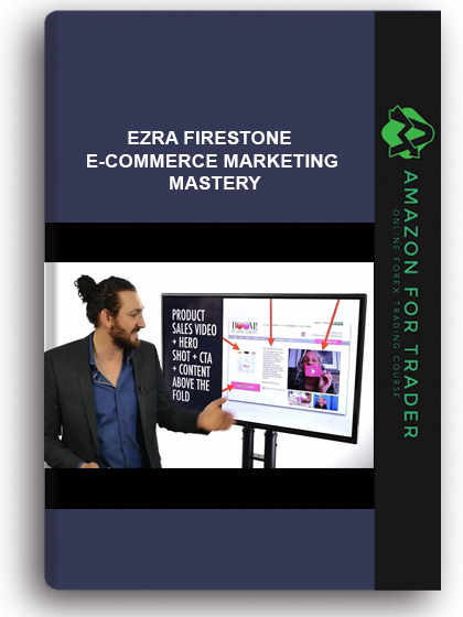 Ezra Firestone - E-commerce Marketing Mastery