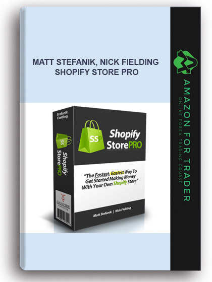 Matt Stefanik, Nick Fielding - Shopify Store Pro