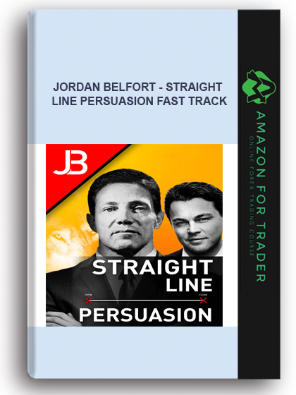 Jordan Belfort - Straight Line Persuasion Fast Track