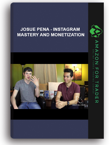 Josue Pena - Instagram Mastery And Monetization