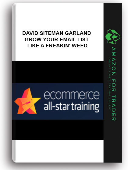 David Siteman Garland - Grow Your Email List Like A Freakin' Weed