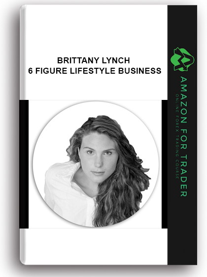 Brittany Lynch - 6 Figure Lifestyle Business