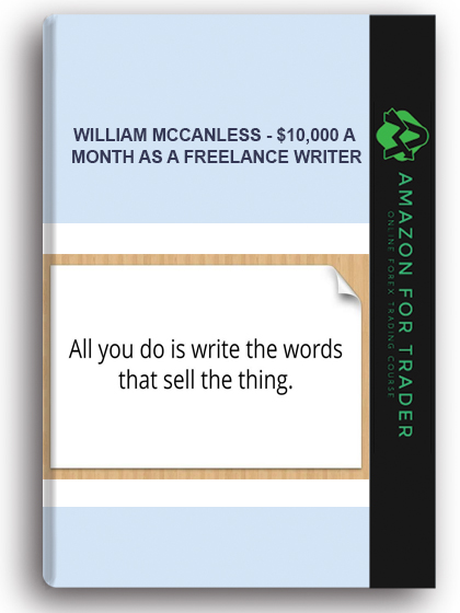 William Mccanless - $10,000 A Month As A Freelance Writer