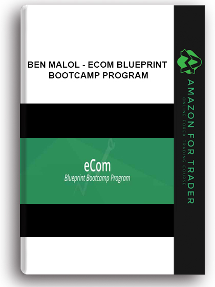 Ben Malol - Ecom Blueprint Bootcamp Program