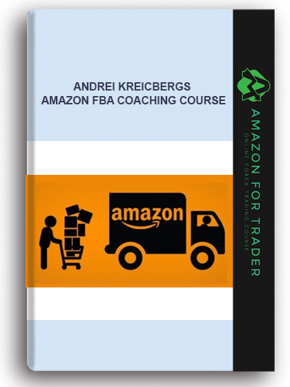 Andrei Kreicbergs - Amazon Fba Coaching Course