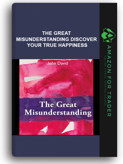 The Great Misunderstanding - Discover Your True Happiness