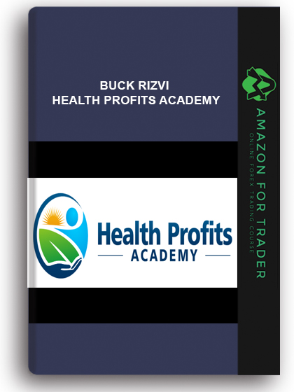 Buck Rizvi - Health Profits Academy
