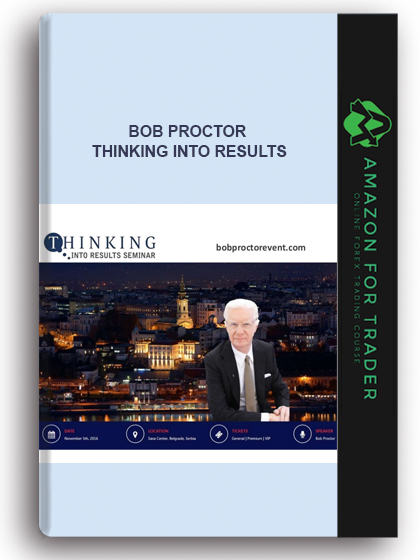 Bob Proctor – Thinking Into Results