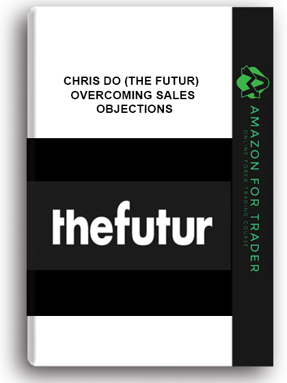 Chris Do (the Futur) - Overcoming Sales Objections
