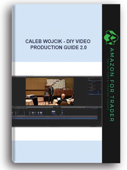 Caleb Wojcik - Diy Video Production Guide 2.0