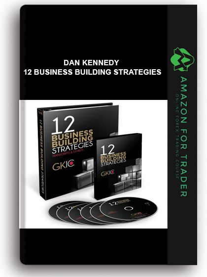 Dan Kennedy - 12 Business Building Strategies