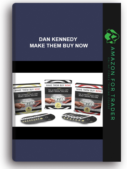 Dan Kennedy - Make Them Buy Now