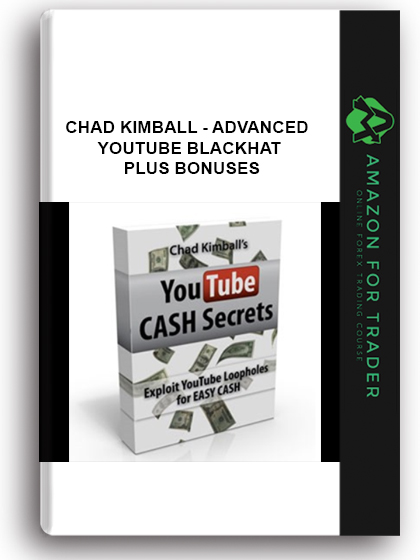 Chad Kimball - Advanced Youtube Blackhat Plus Bonuses