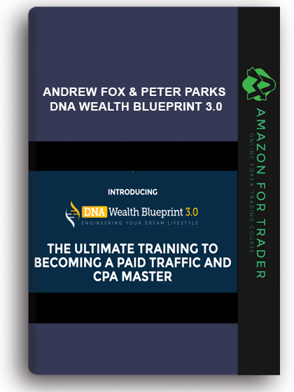 Andrew Fox & Peter Parks - Dna Wealth Blueprint 3.0