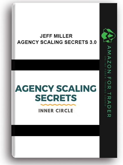 Jeff Miller - Agency Scaling Secrets 3.0