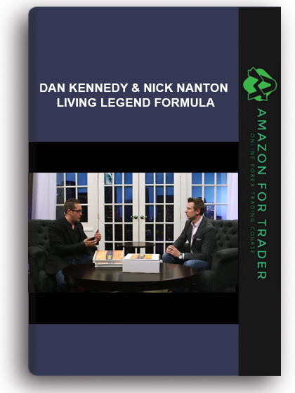 Dan Kennedy & Nick Nanton - Living Legend Formula