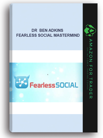 Dr Ben Adkins - Fearless Social Mastermind